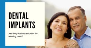 Dental Implants - Are they the best solution for missing teeth?